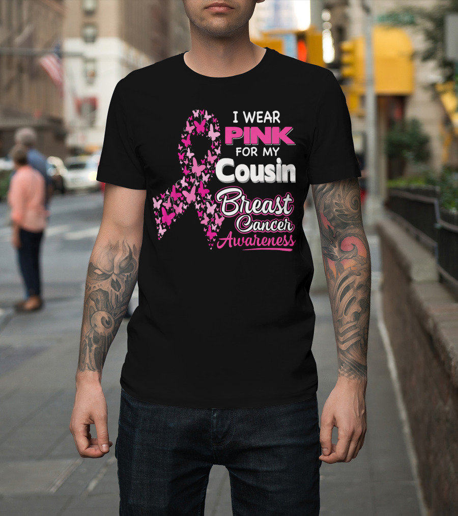 I Wear Pink For My Cousin Breast Cancer Awareness T-Shirt