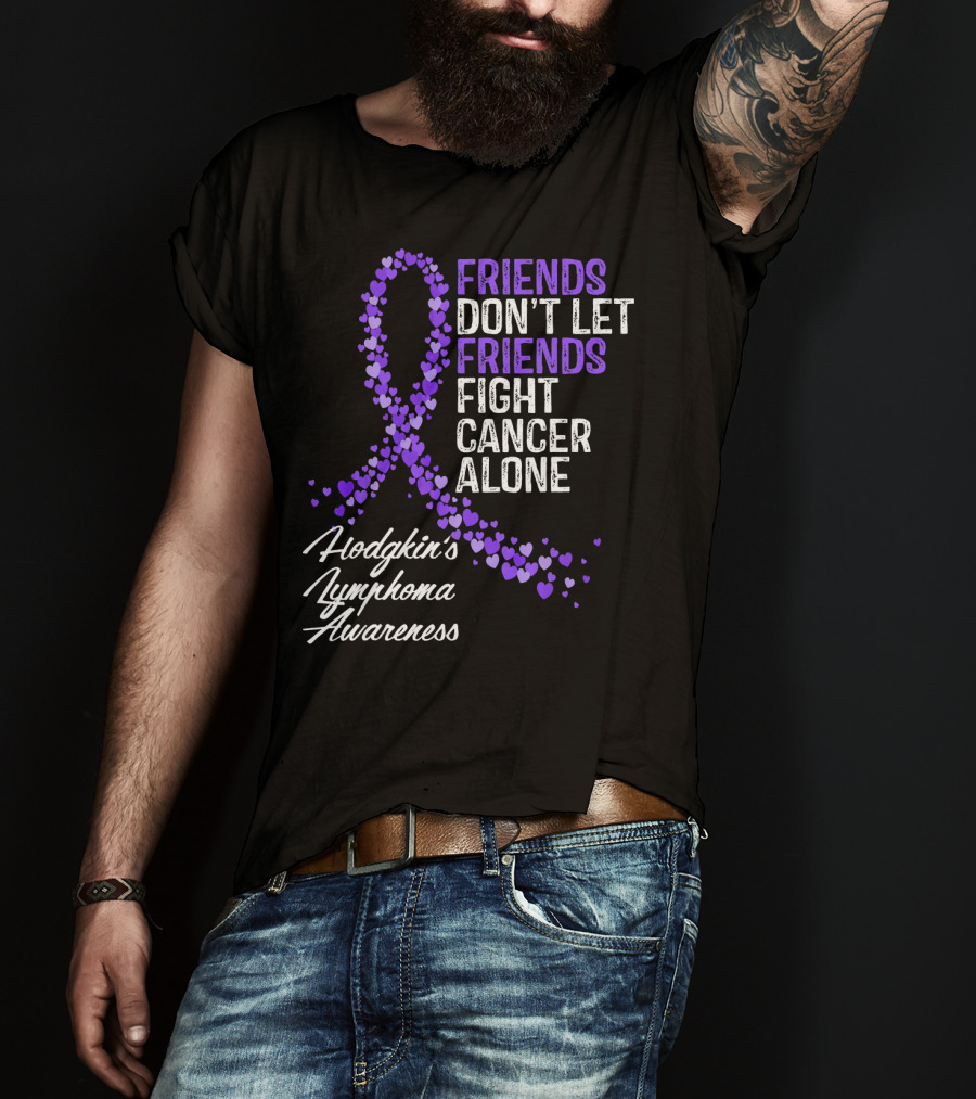 Friends Don't Let Friends Fight Cancer Alone Hodgkin's Lymphoma Awareness T-Shirt