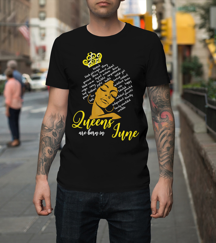 Queens Are Born In June Afro Crown Black Girl Magic Strong Beautiful Joyful Bold Independent Versatile T-Shirt