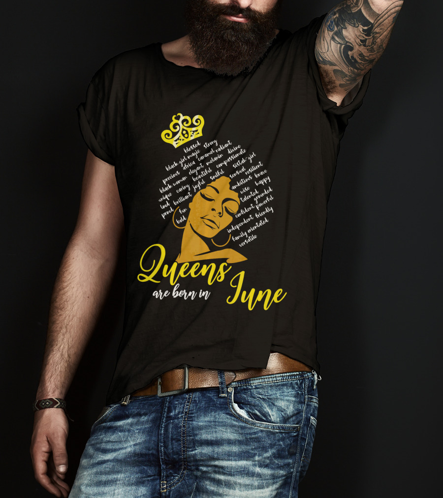 Queens Are Born In June Afro Crown Black Girl Magic Strong Beautiful Joyful Bold Independent Versatile T-Shirt