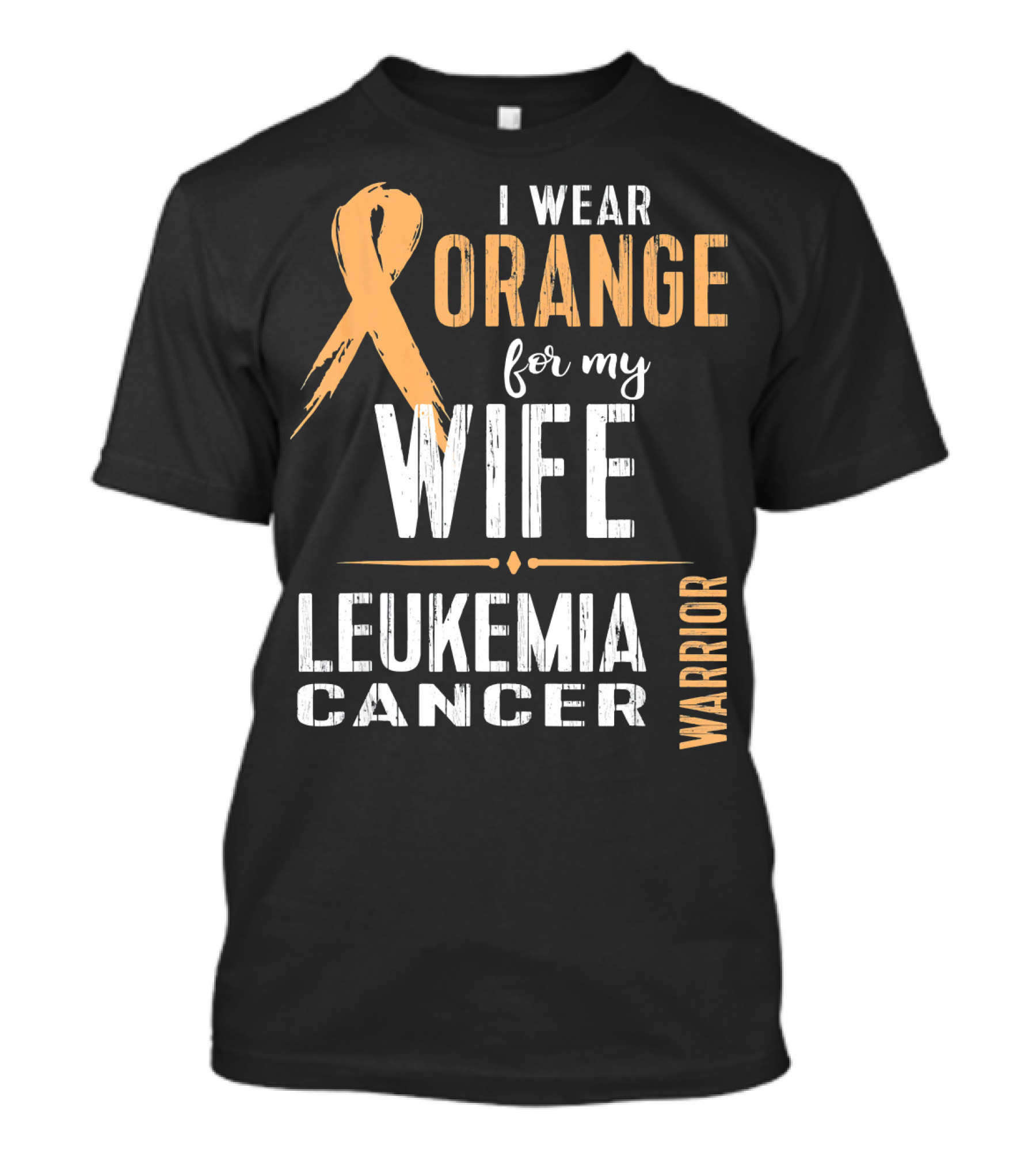 I Wear Orange For My Wife Leukemia Cancer Warrior T-Shirt