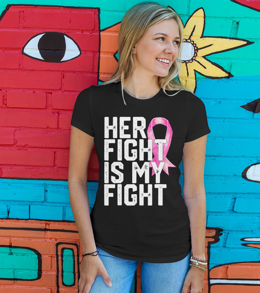 Her Fight Is My Fight Breast Cancer Awareness Family T-Shirt