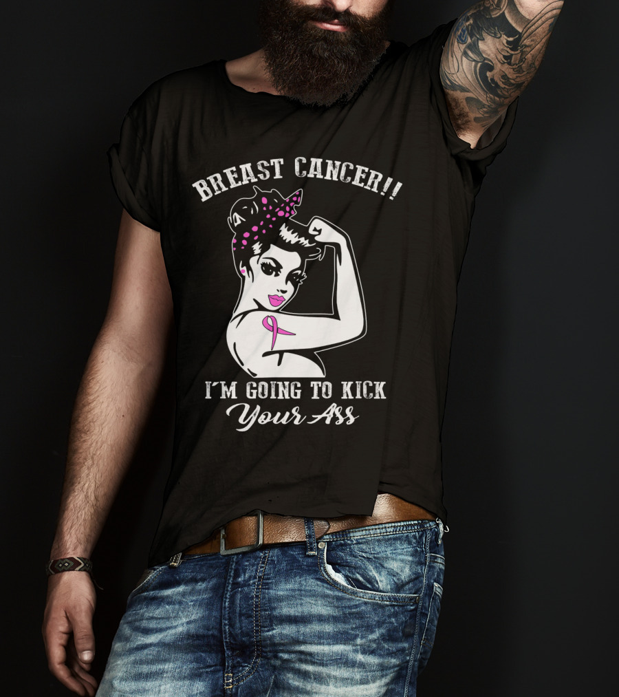 Breast Cancer I'm Going To Kick Your Ass Retro Rosie The Riveter Style With Pink T-Shirt