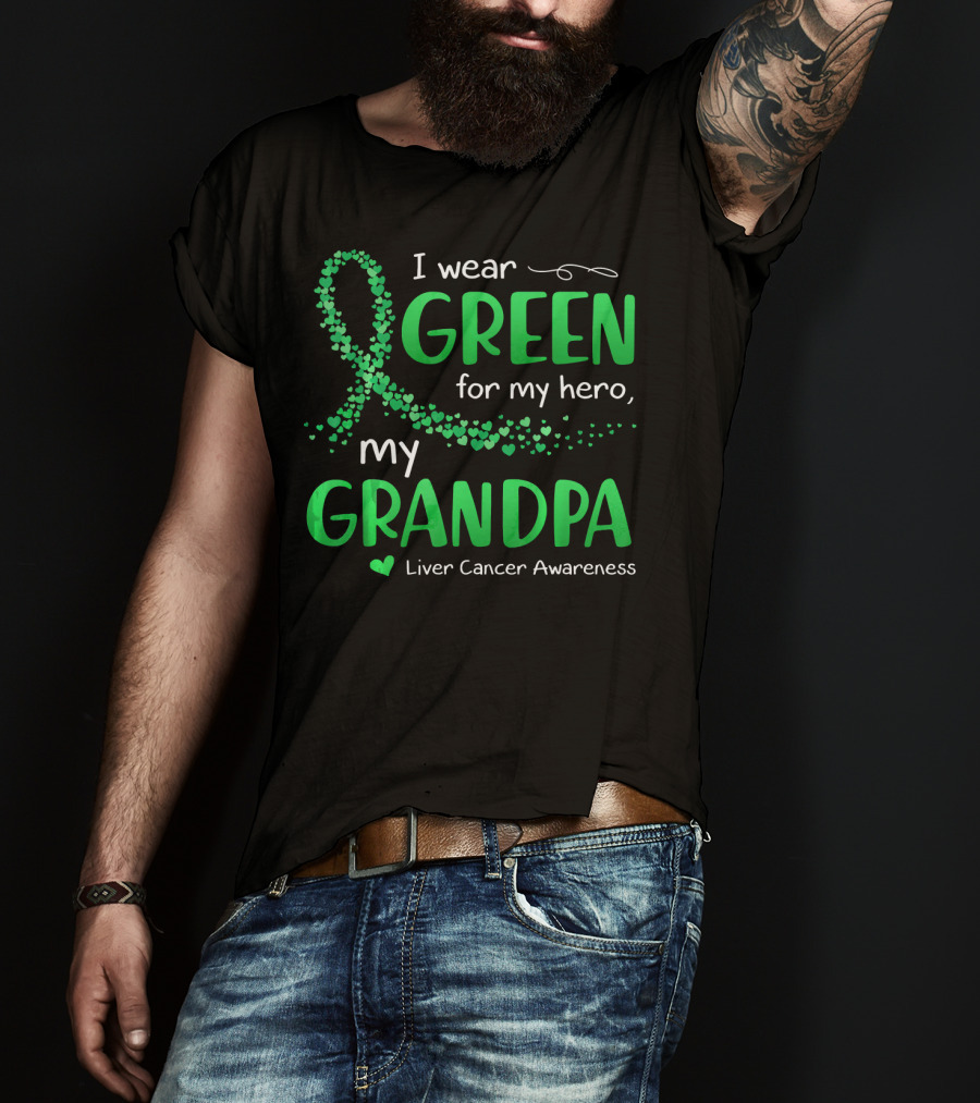I Wear Green For My Hero My Grandpa Liver Cancer Awareness T-Shirt