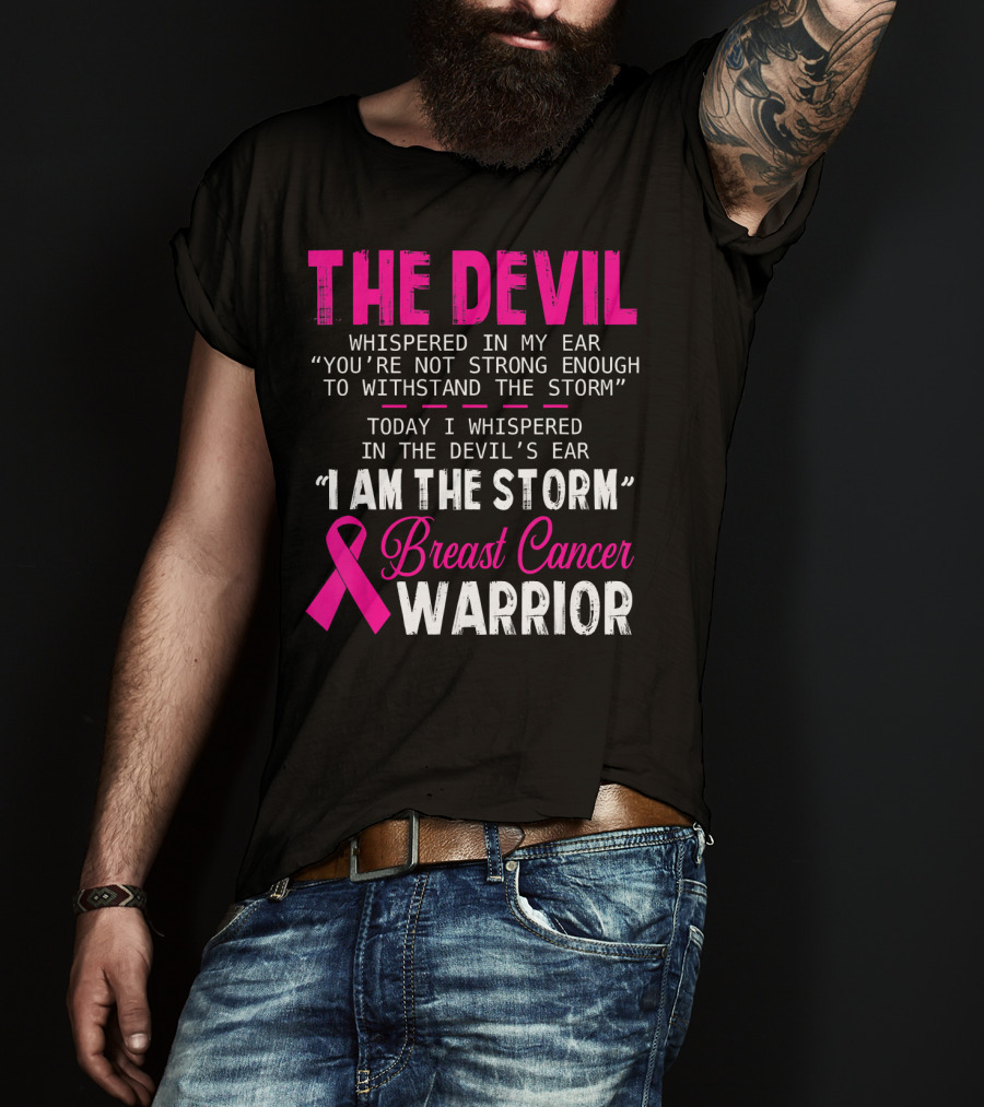 The Devil Whispered I Am The Storm Breast Cancer Warrior T-Shirt