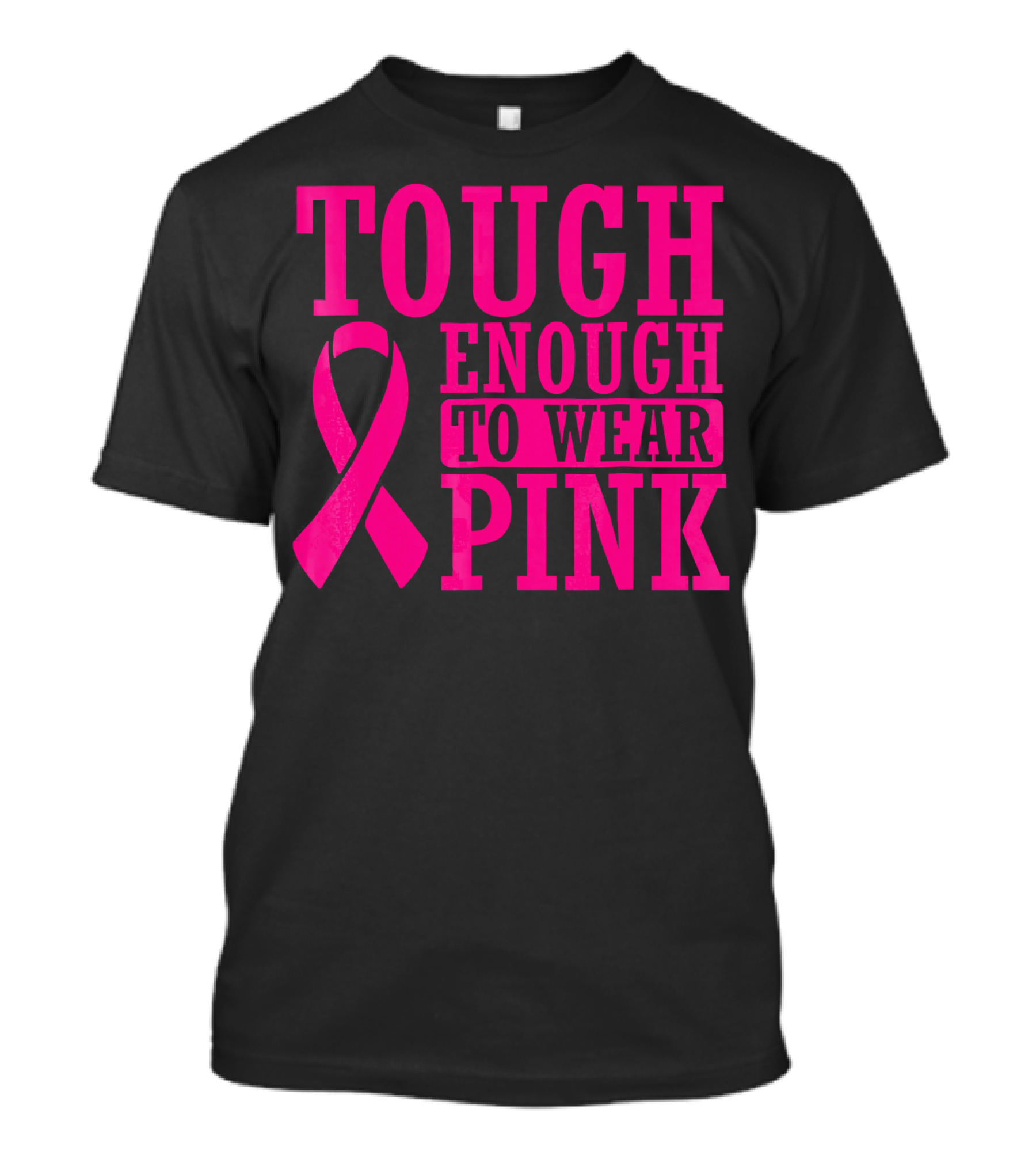 Tough Enough To Wear Pink Cancer Awareness T-Shirt