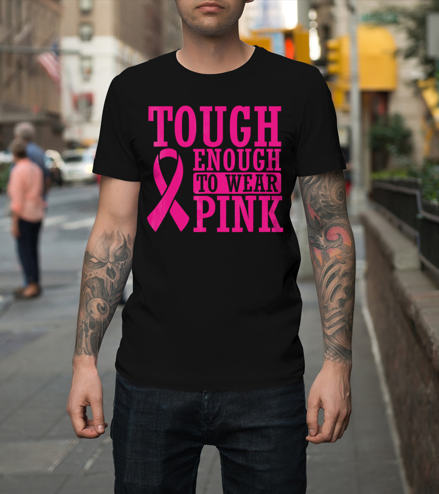 Tough Enough To Wear Pink Cancer Awareness T-Shirt