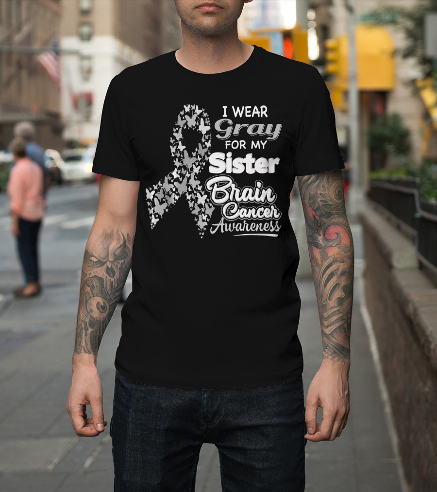 I Wear Gray For My Sister Brain Cancer Awareness T-Shirt