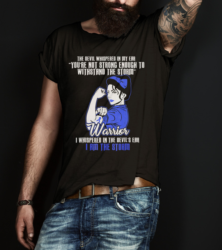 The Devil Whispered In My Ear You're Not Strong Enough To Withstand The Storm Warrior I Am The Storm T-Shirt