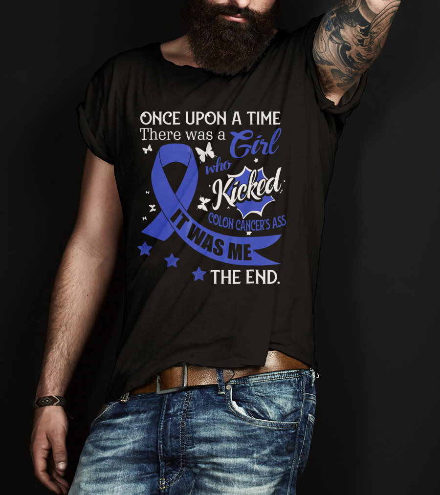 Once Upon A Time There Was A Girl Who Kicked Colon Cancer's Ass It Was Me The End T-Shirt