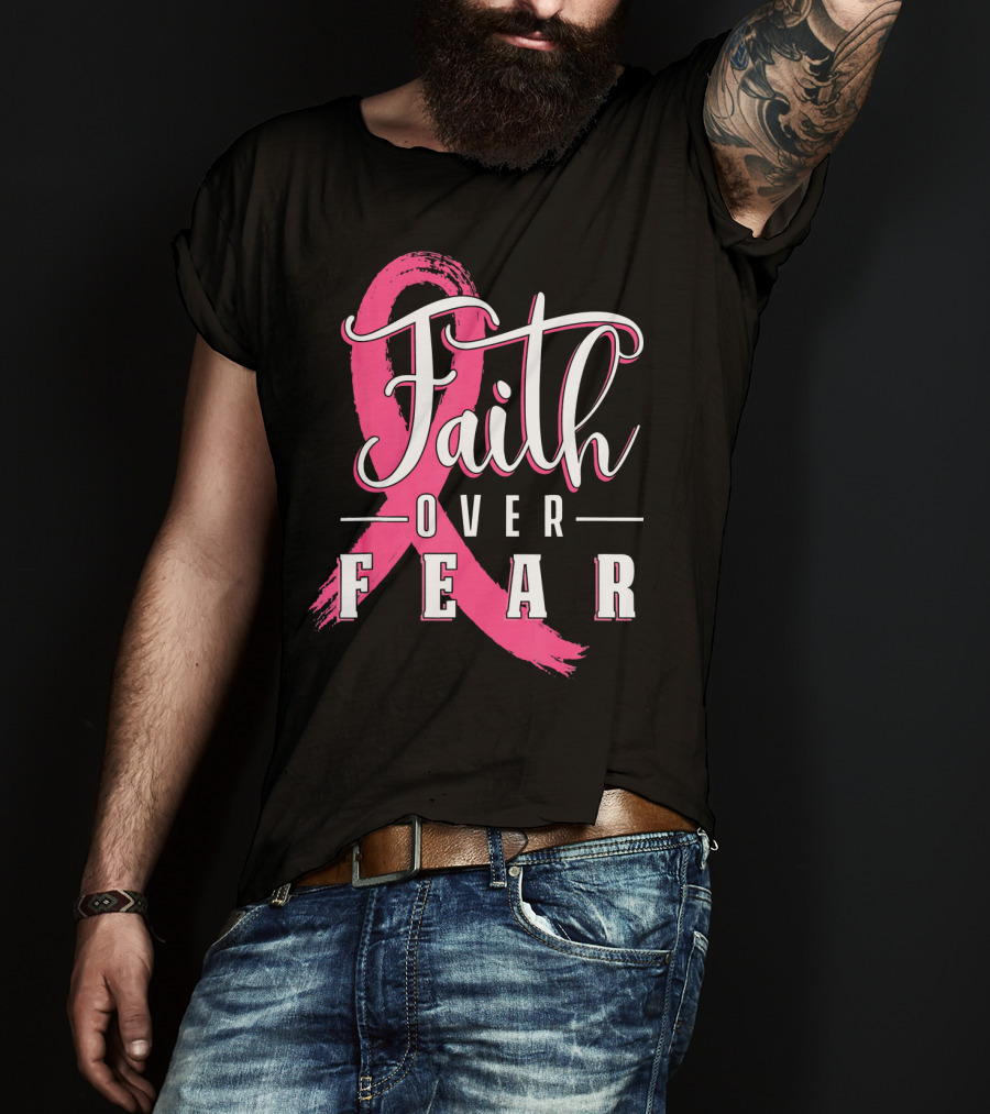 Faith Over Fear Breast Cancer Pink Ribbon Warrior T-Shirt