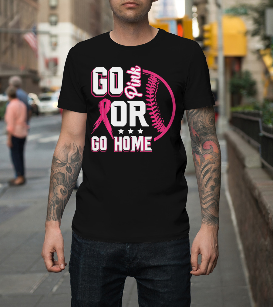 Go Pink Or Go Home Pink Ribbon Baseball Breast Cancer Awareness T-Shirt