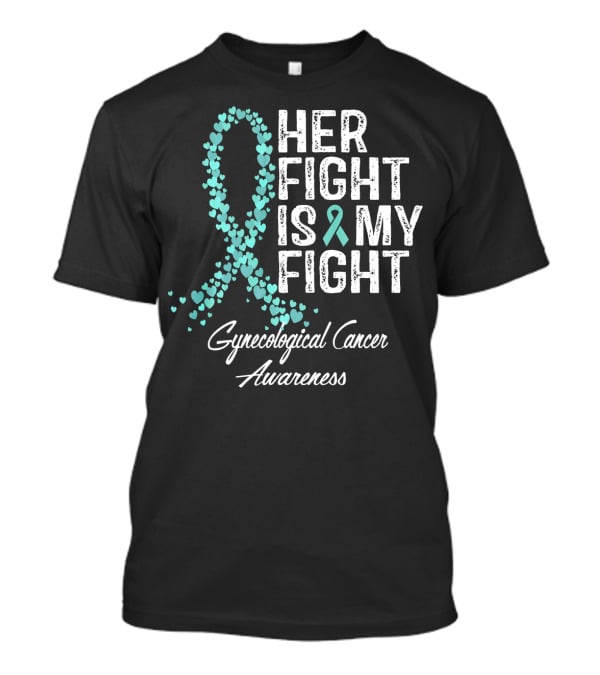 Her Fight Is My Fight Gynecological Cancer Awareness T-Shirt