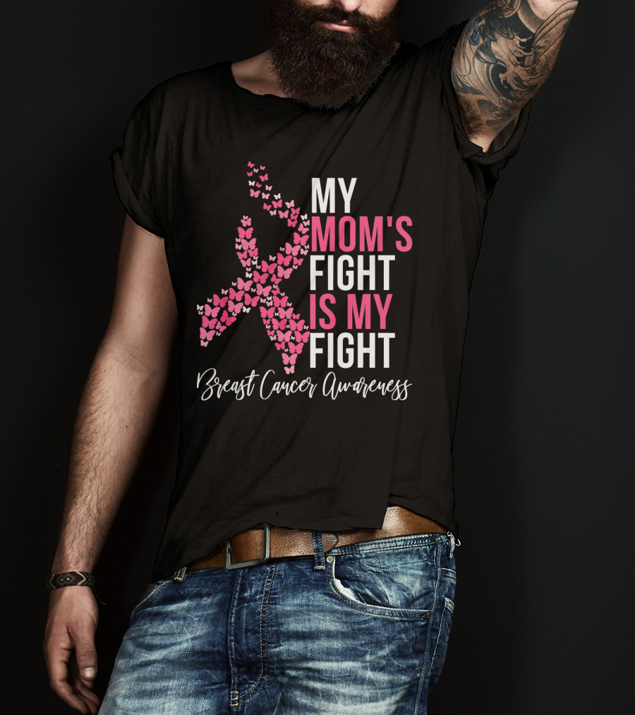 My Mom's Fight Is My Fight Breast Cancer Awareness Pink Ribbon Butterfly T-Shirt