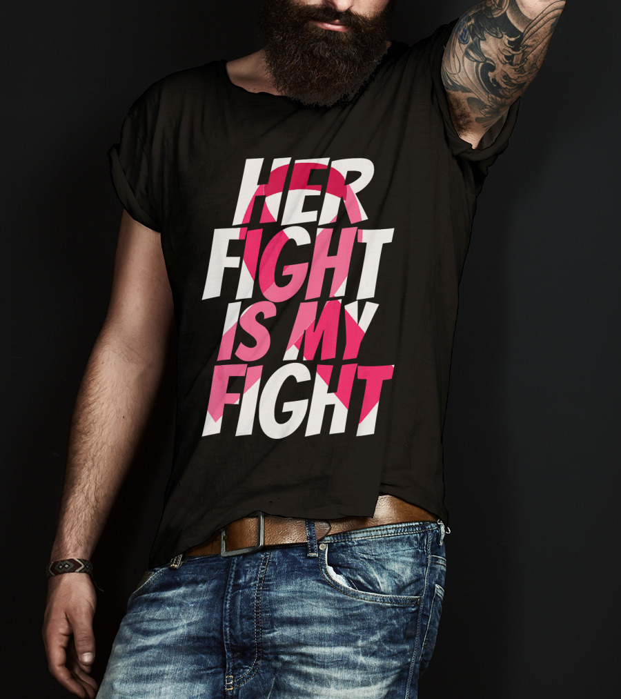 Her Fight Is My Fight Breast Cancer Pink T-Shirt