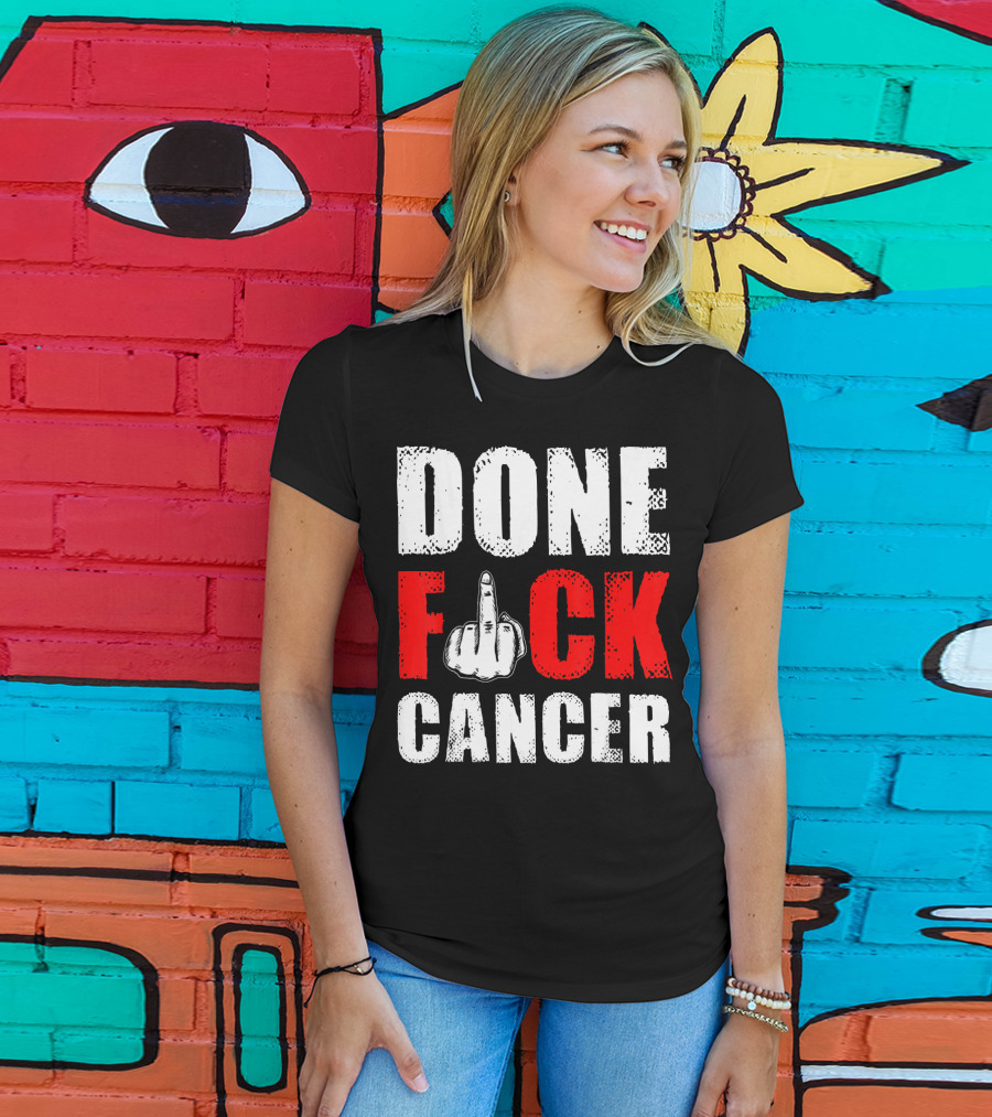 DONE F CANCER T-Shirt