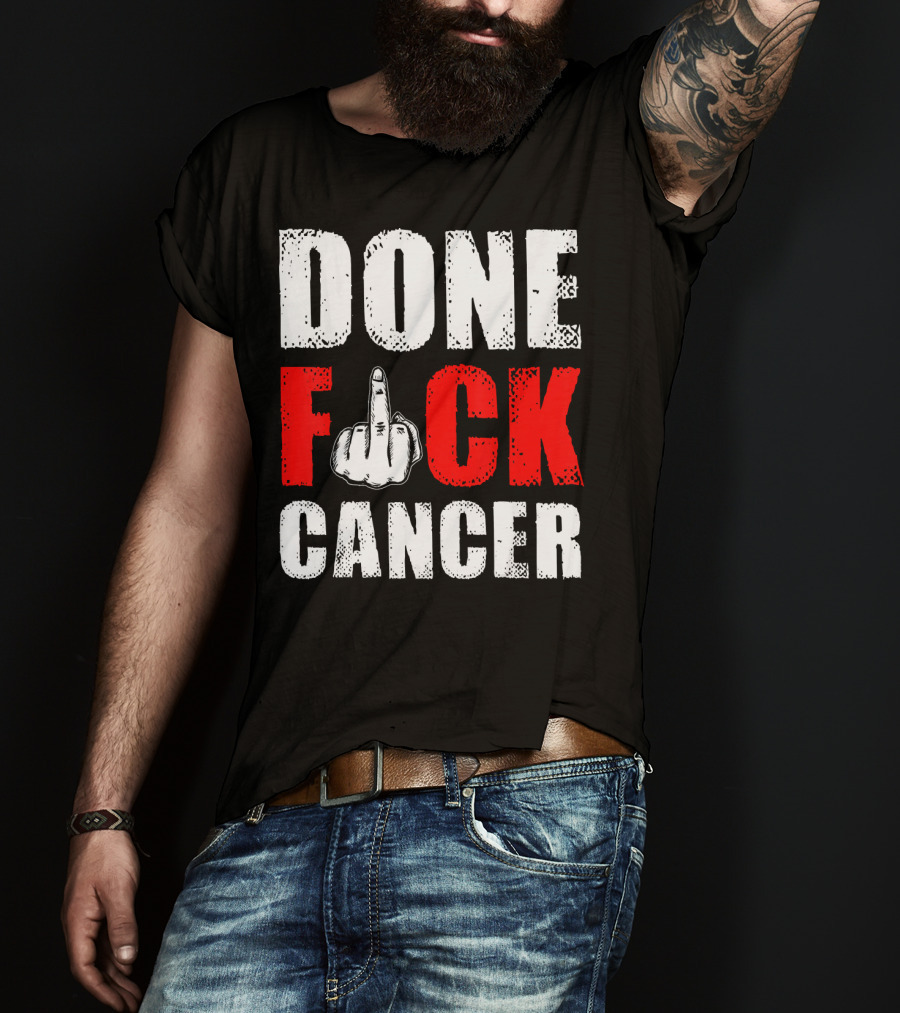 DONE F CANCER T-Shirt