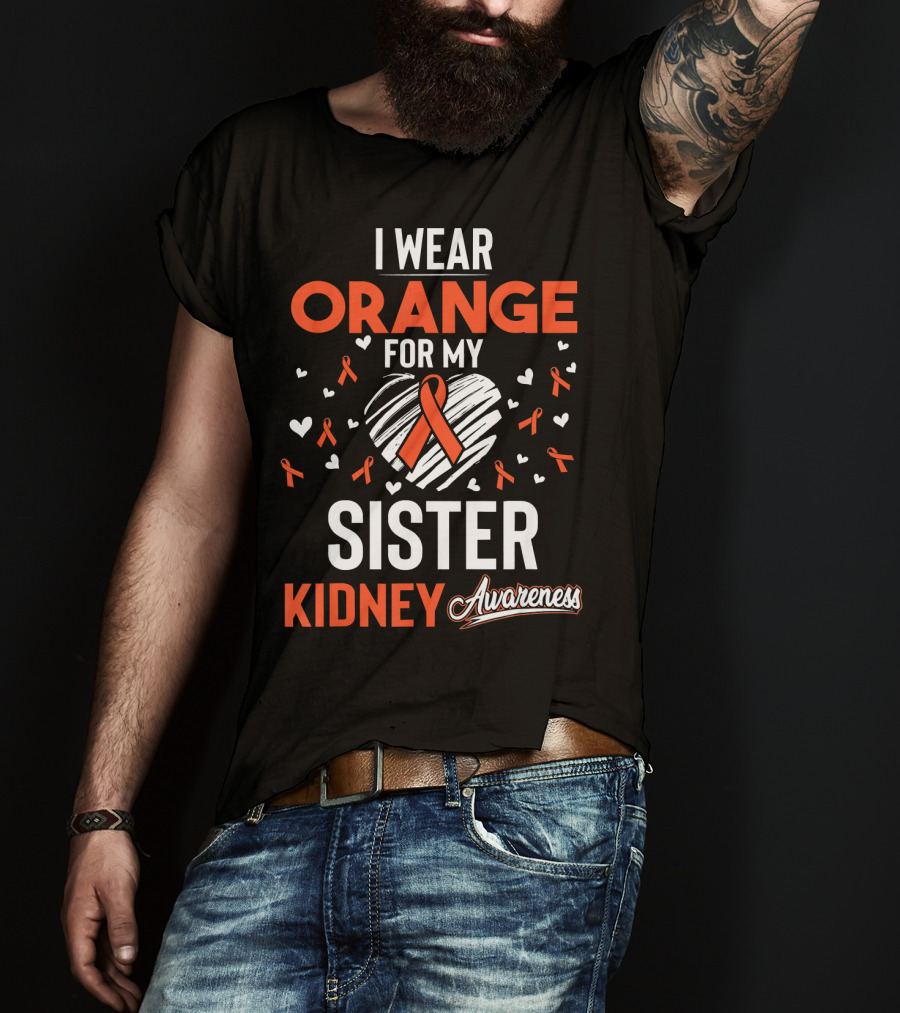 I Wear Orange For My Sister Kidney Cancer Awareness T-Shirt