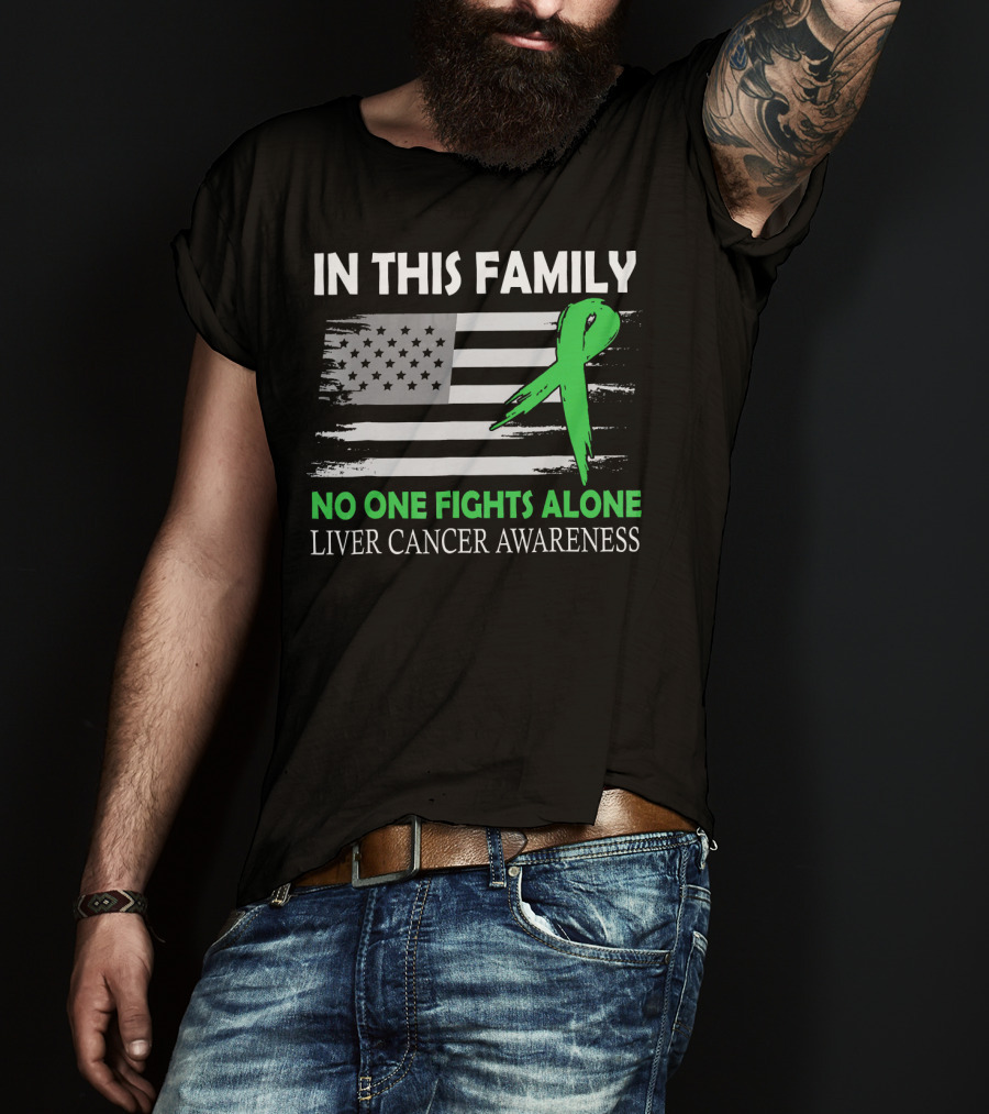 In This Family No One Fights Alone Liver Cancer Awareness American Flag Green T-Shirt