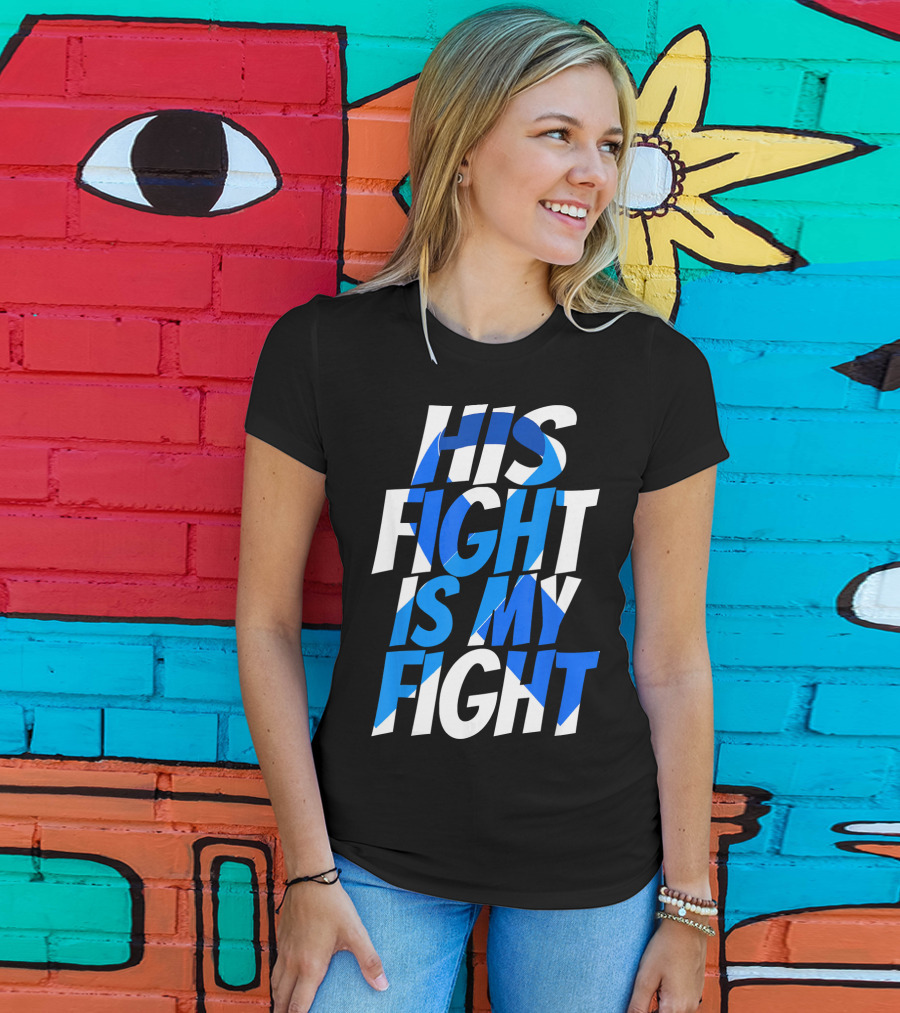 His Fight Is My Fight Colorectal Blue Ribbon Colon Cancer Awareness T-Shirt