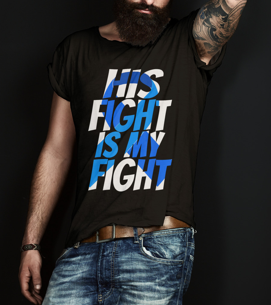 His Fight Is My Fight Colorectal Blue Ribbon Colon Cancer Awareness T-Shirt