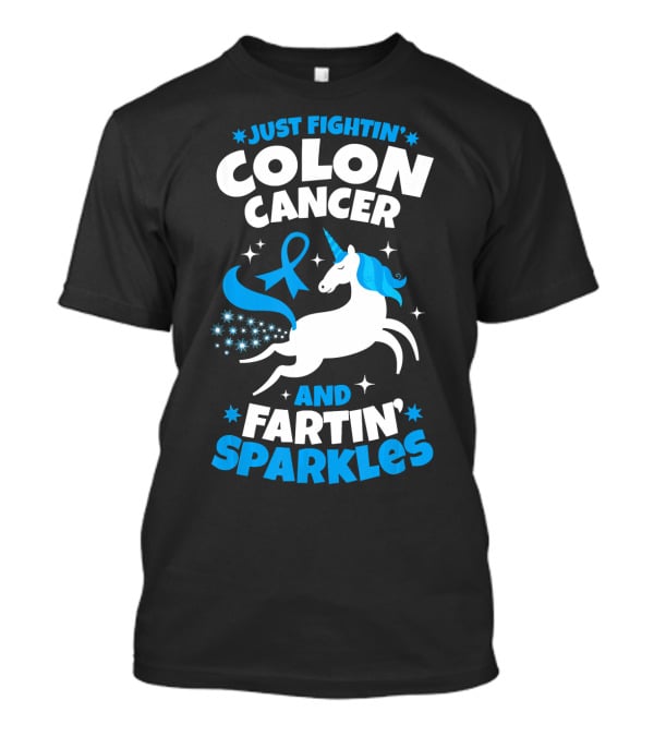 Just Fightin' Colon Cancer And Fartin' Sparkles T-Shirt