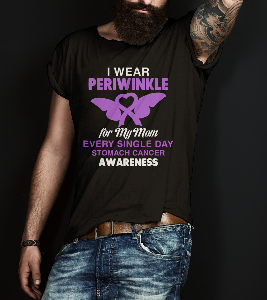 I Wear Periwinkle For My Mom Every Single Day Stomach Cancer Awareness T-Shirt
