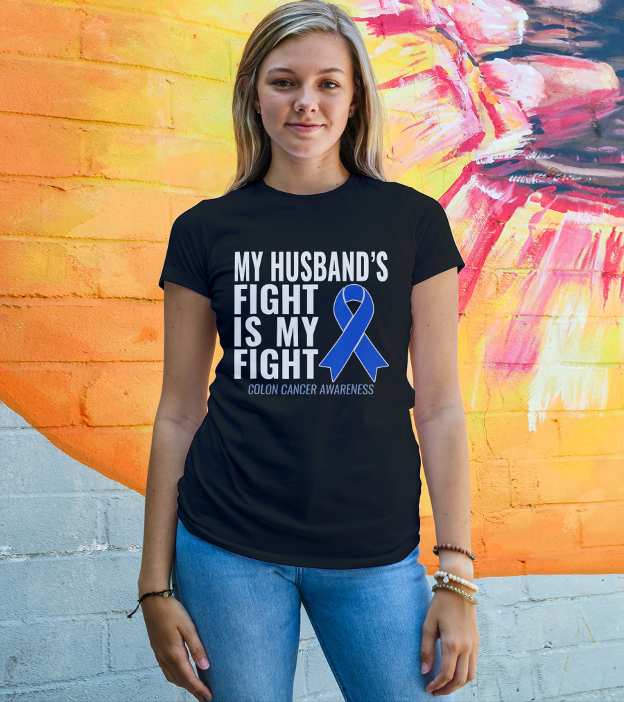 My Husband's Fight Is My Fight Colon Cancer Awareness Blue T-Shirt