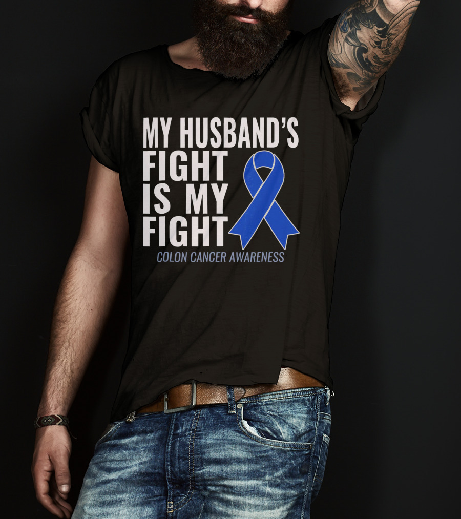 My Husband's Fight Is My Fight Colon Cancer Awareness Blue T-Shirt