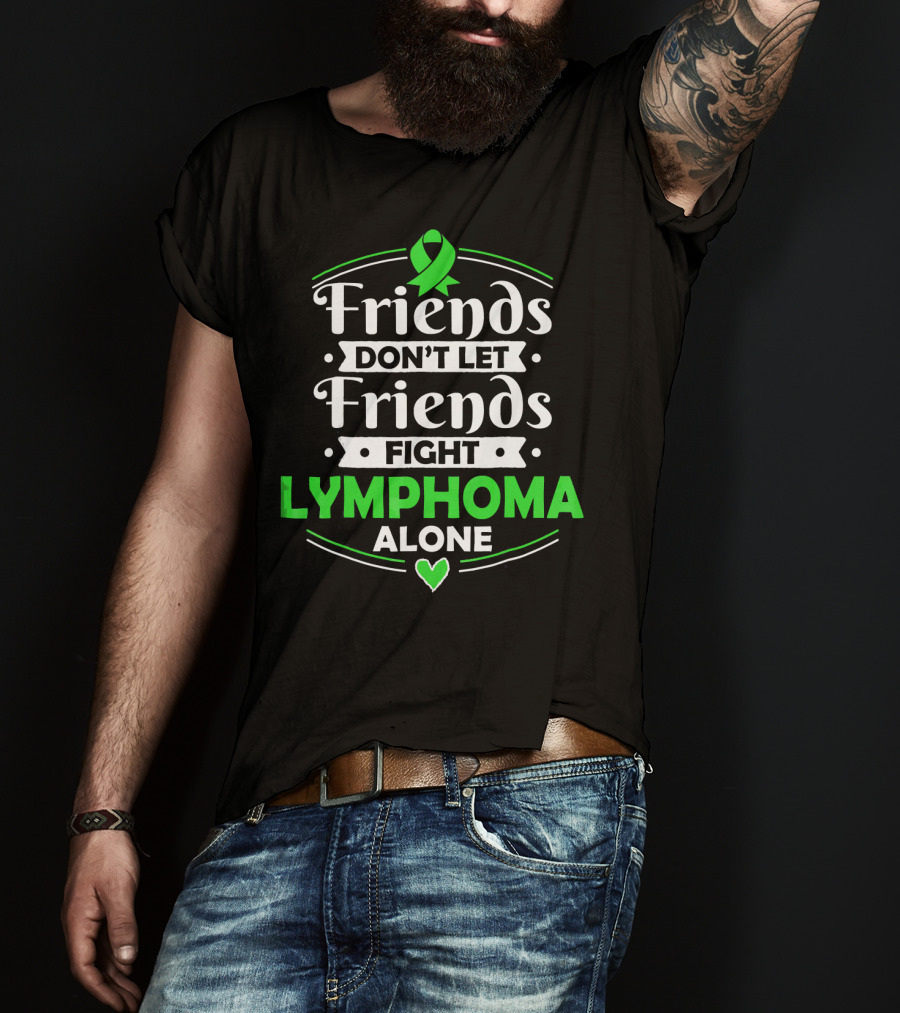 Friends Don't Let Friends Fight Lymphoma Alone Awareness T-Shirt
