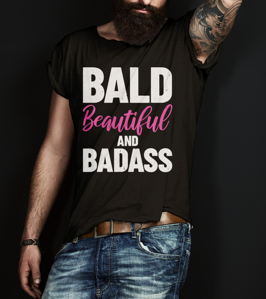 Bald Beautiful And Badass Inspirational Cancer Patient Surv T-Shirt