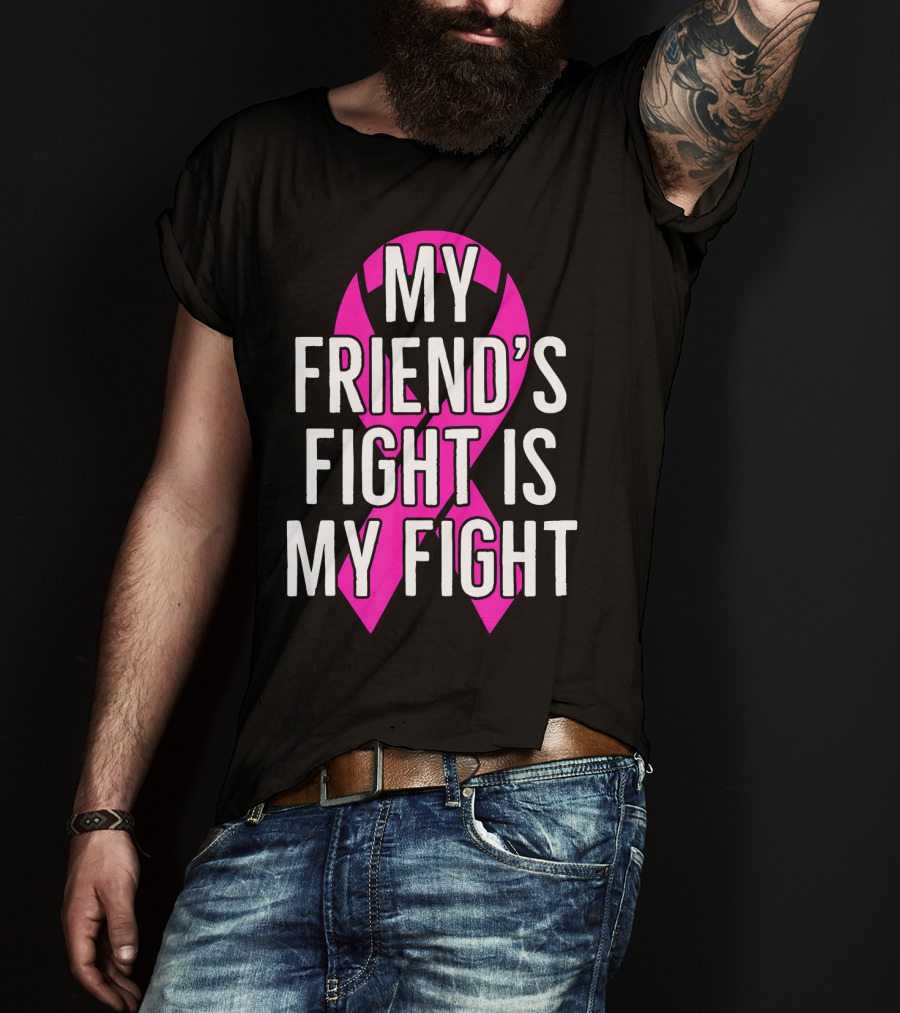 My Friend's Fight Is My Fight Pink Breast Cancer Awareness T-Shirt