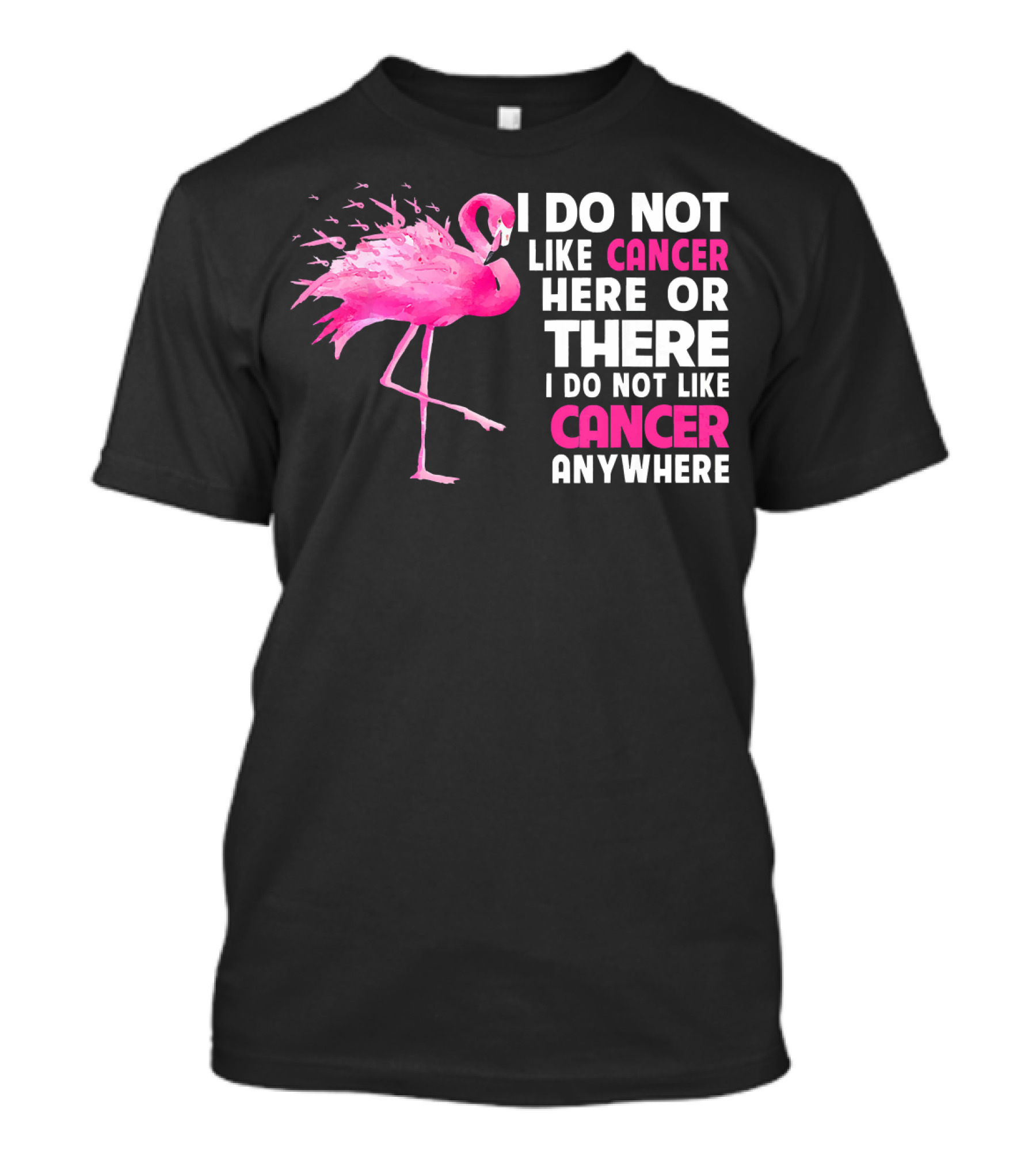 I Do Not Like Cancer Anywhere Pink Flamingo Breast Cancer Awareness T-Shirt