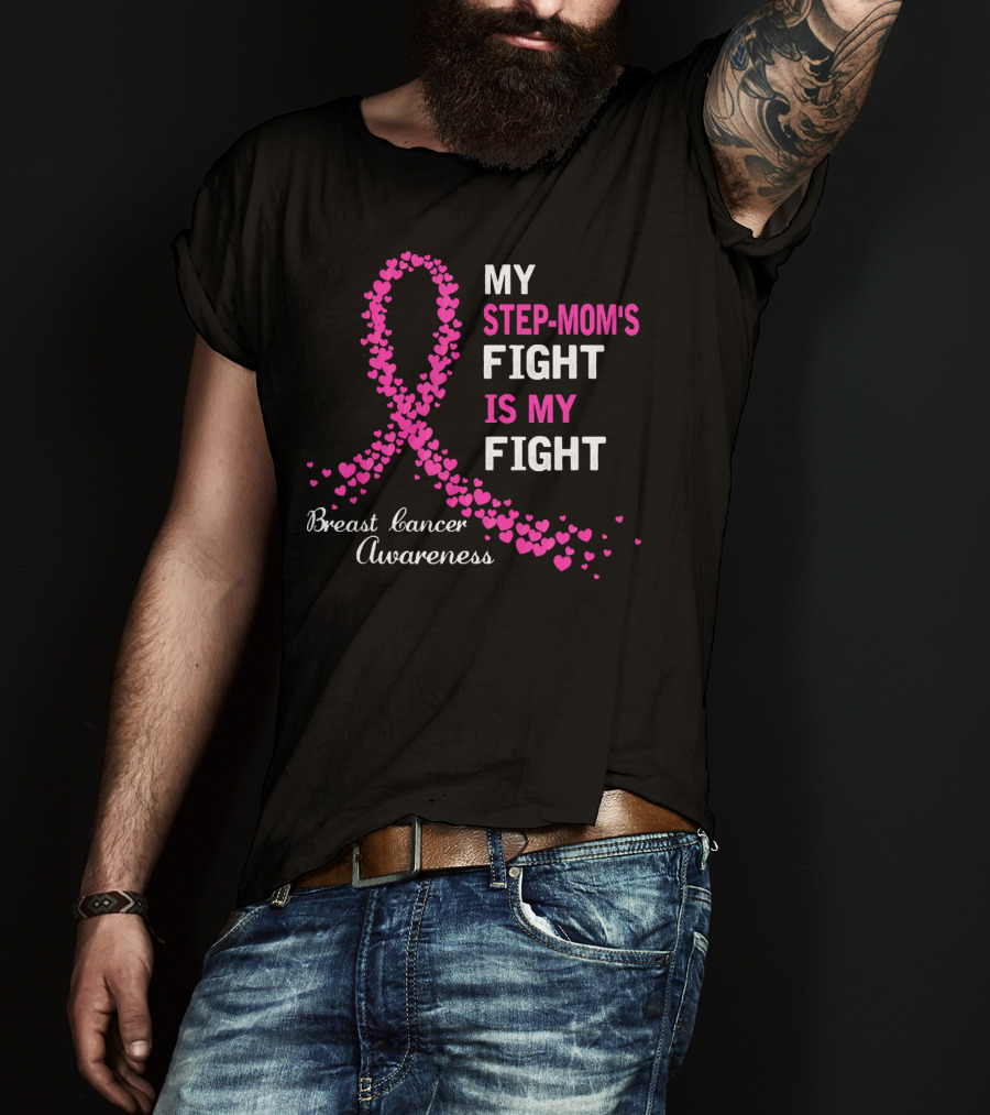 My Step-Mom's Fight Is My Fight Breast Cancer Awareness T-Shirt