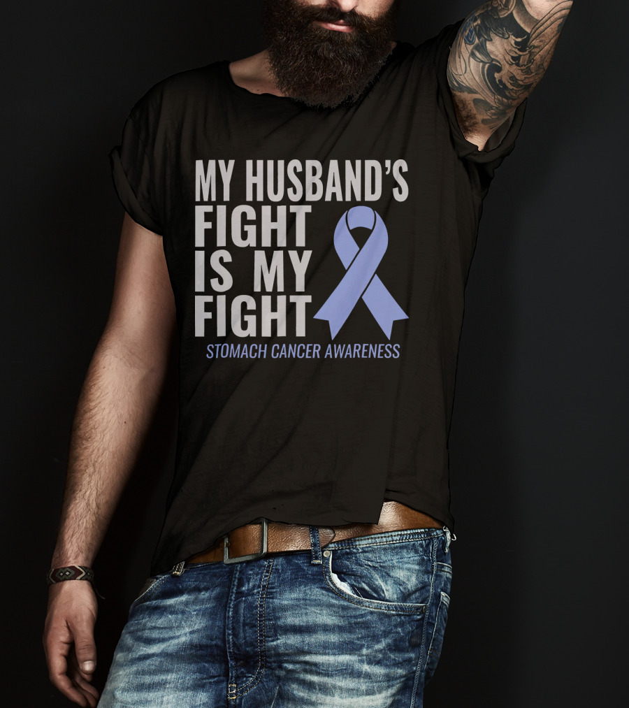 My Husband's Fight Is My Fight Stomach Cancer Awareness T-Shirt