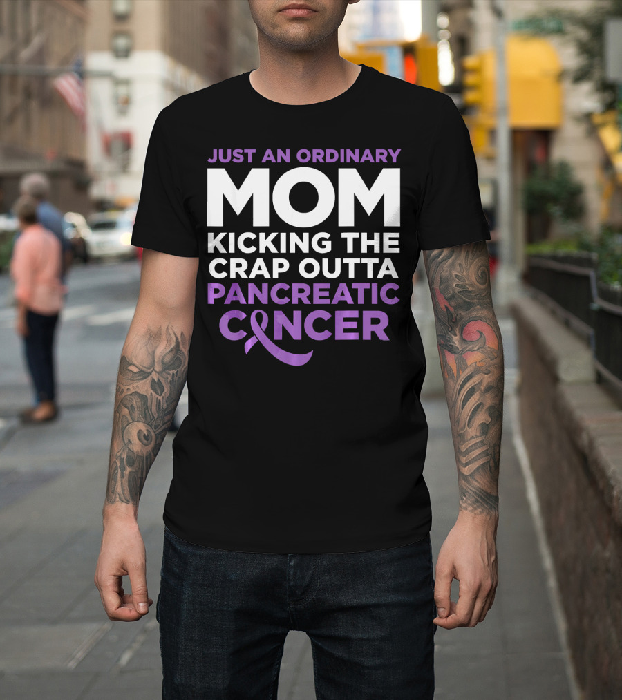 Just An Ordinary Mom Kicking The Crap Outta Pancreatic Cancer T-Shirt