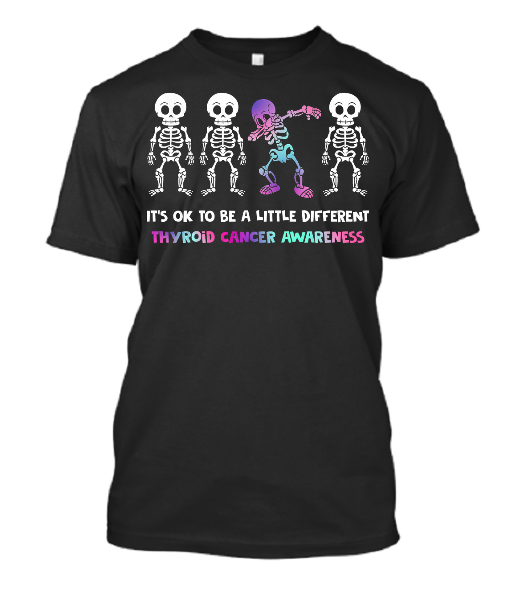 It's OK To Be A Little Different Thyroid Cancer Awareness Skeleton Dab T-Shirt