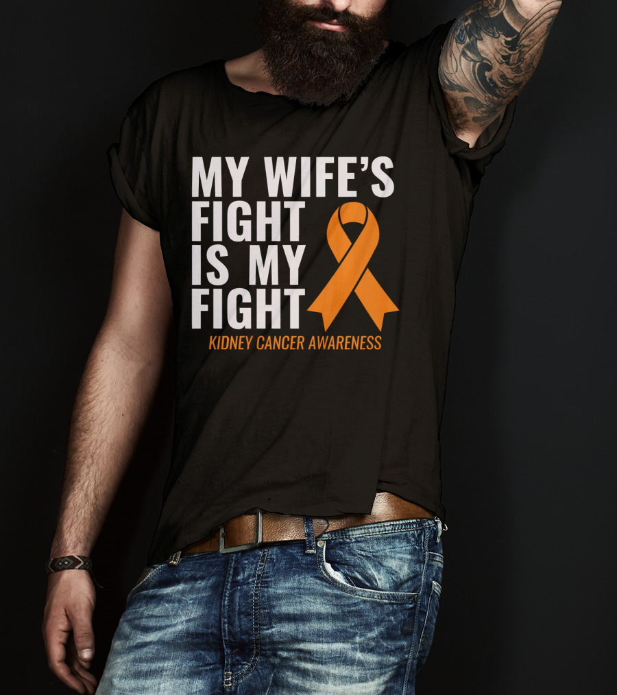 My Wife's Fight Is My Fight Kidney Cancer Awareness T-Shirt