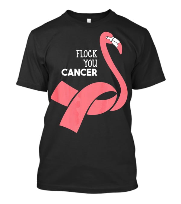 Flock You Cancer Fighter Flamingo T-Shirt