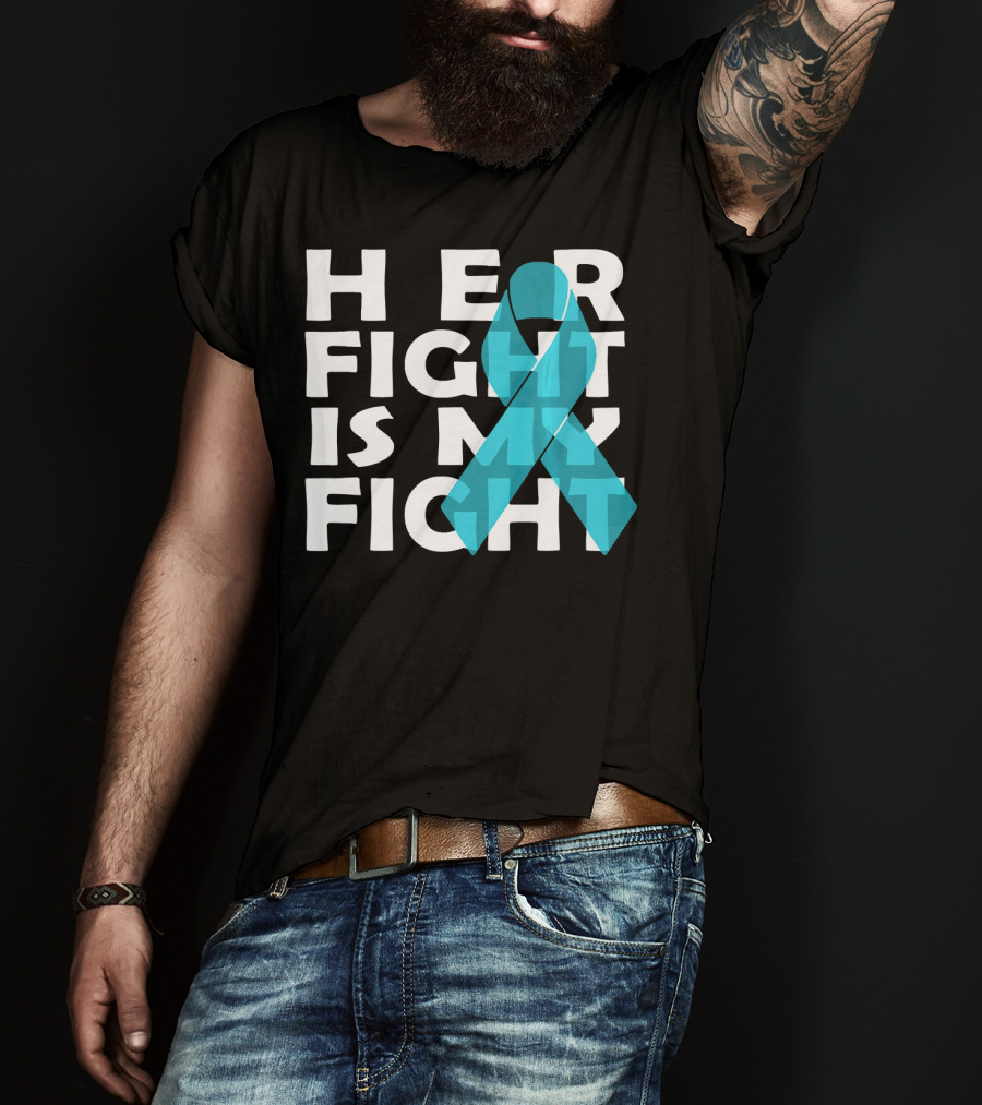Cancer Awareness Her Fight Is My Fight Ovarian Cancer T-Shirt