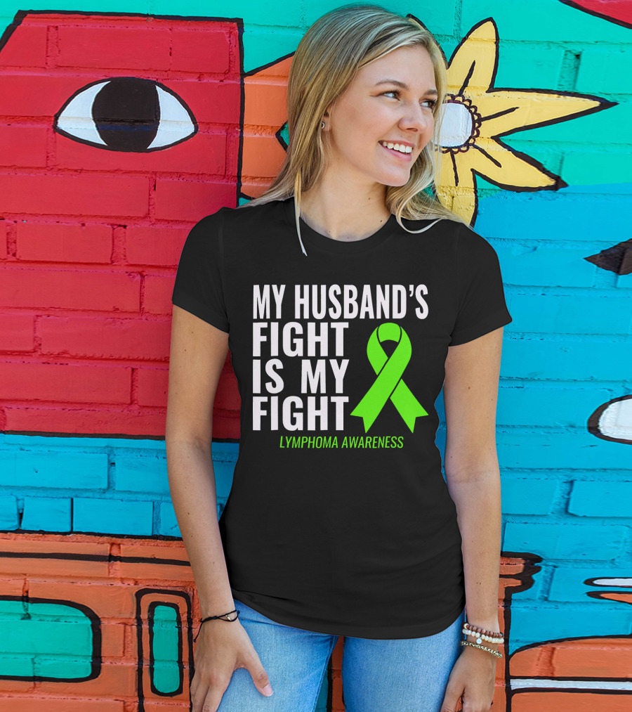 My Husband's Fight Is My Fight Lymphoma Awareness T-Shirt
