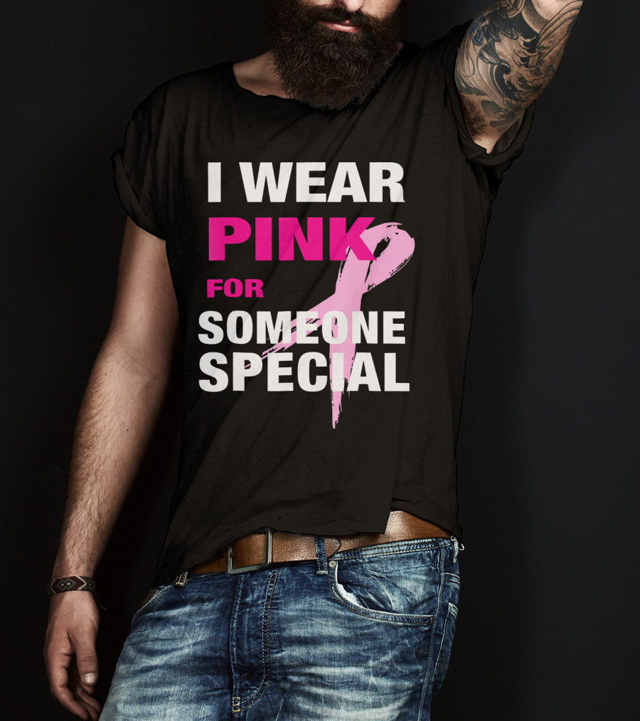 I Wear Pink For Someone Special Breast Cancer Awareness T-Shirt