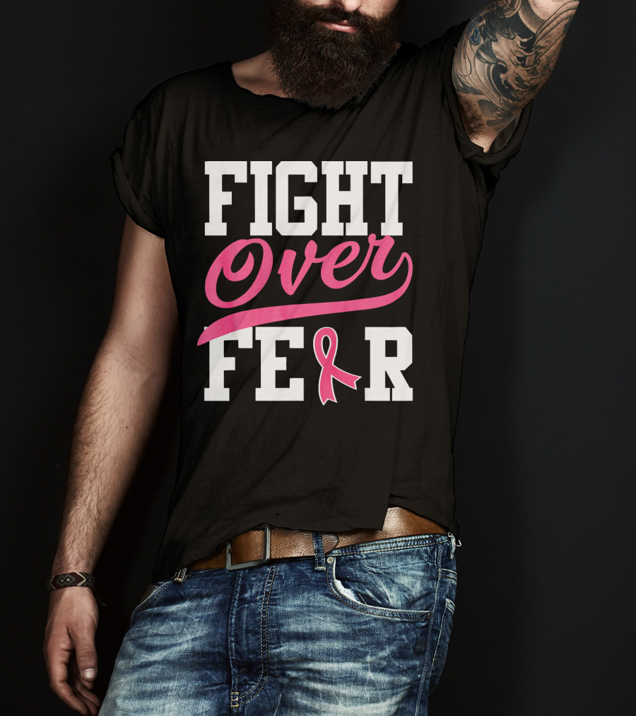 FIGHT OVER FEAR Breast Cancer Awareness Pink T-Shirt