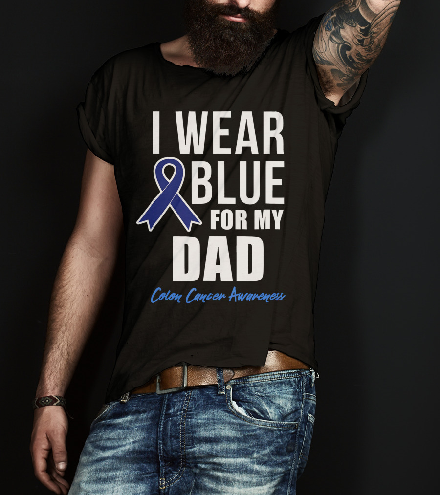 I Wear Blue For My Dad Colon Cancer Awareness T-Shirt