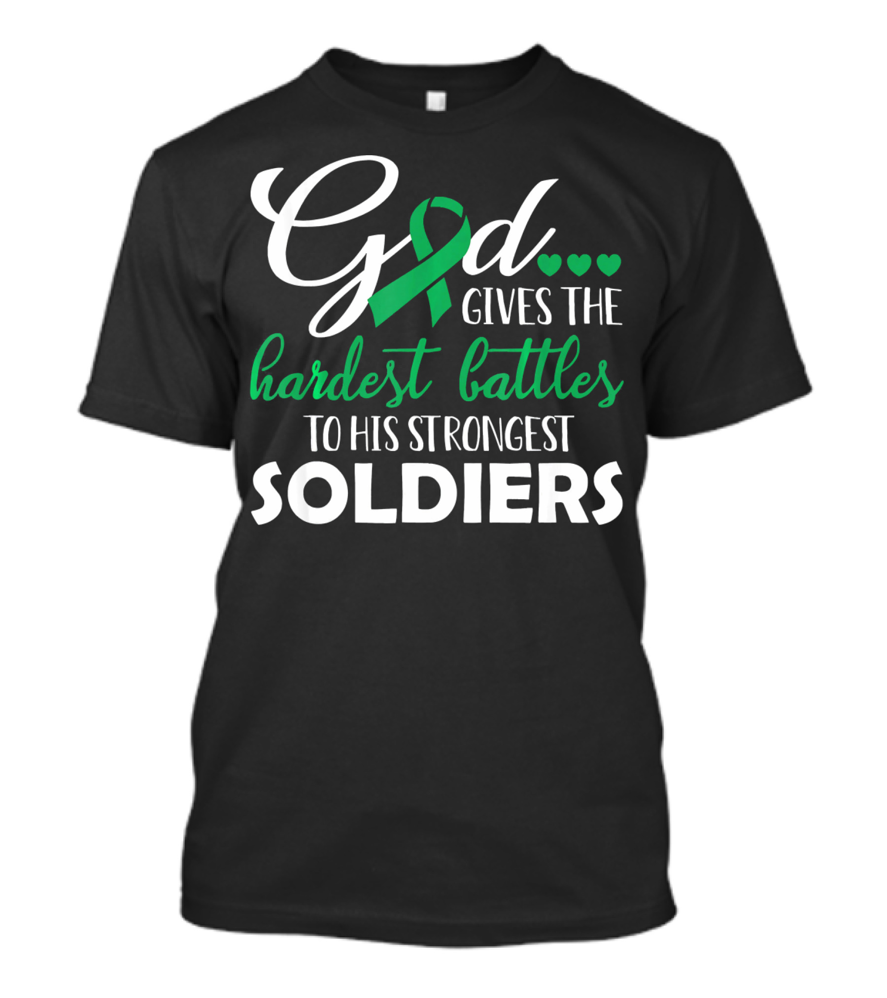 GOD Gives The Hardest Battles To His Strongest Soldiers Green T-Shirt