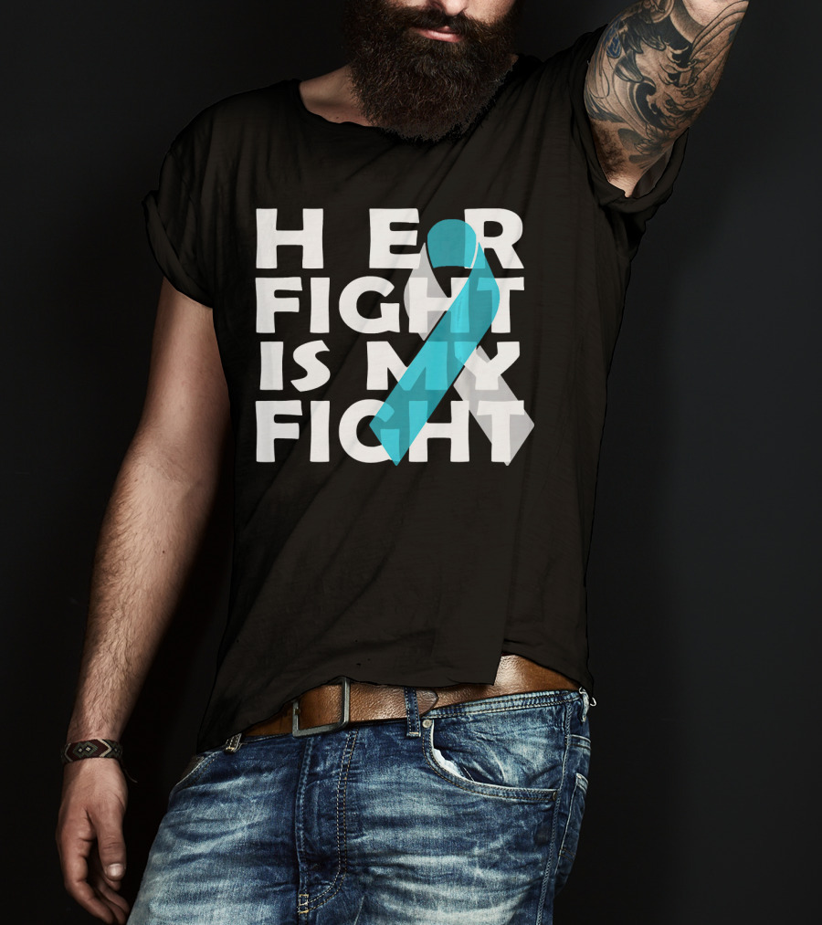Her Fight Is My Fight Cervical Cancer Awareness T-Shirt