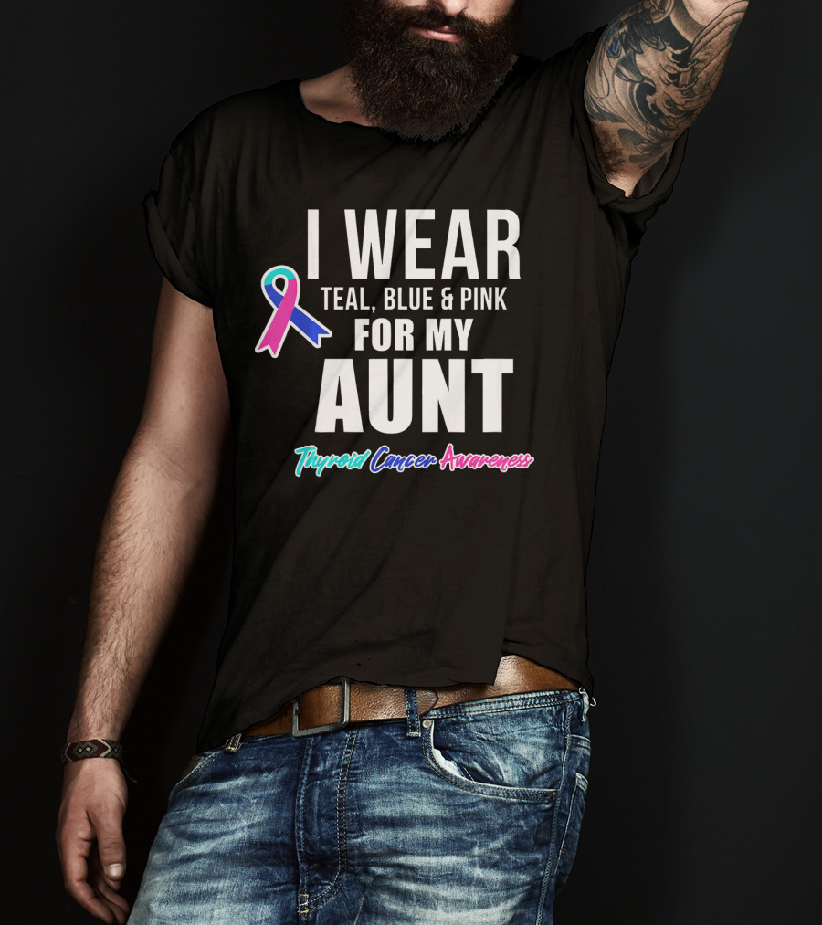 I Wear Teal Blue Pink For My Aunt Thyroid Cancer Awareness T-Shirt