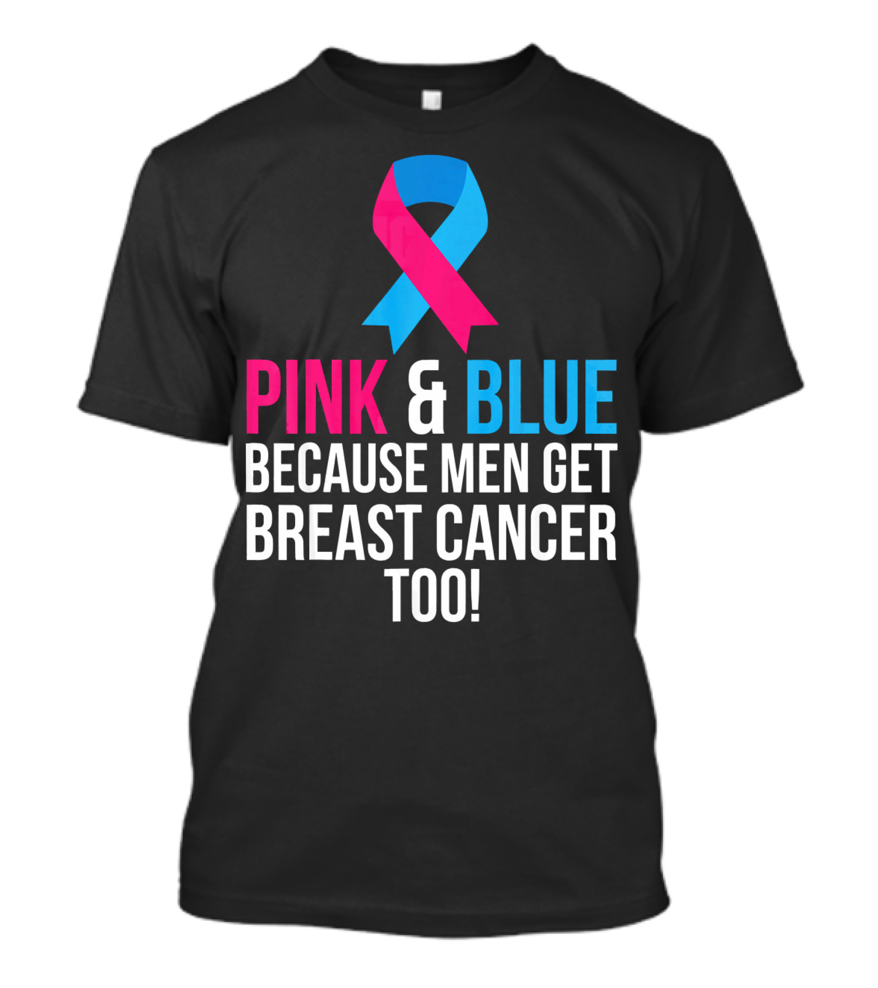 Pink And Blue Because Men Get Breast Cancer Too T-Shirt