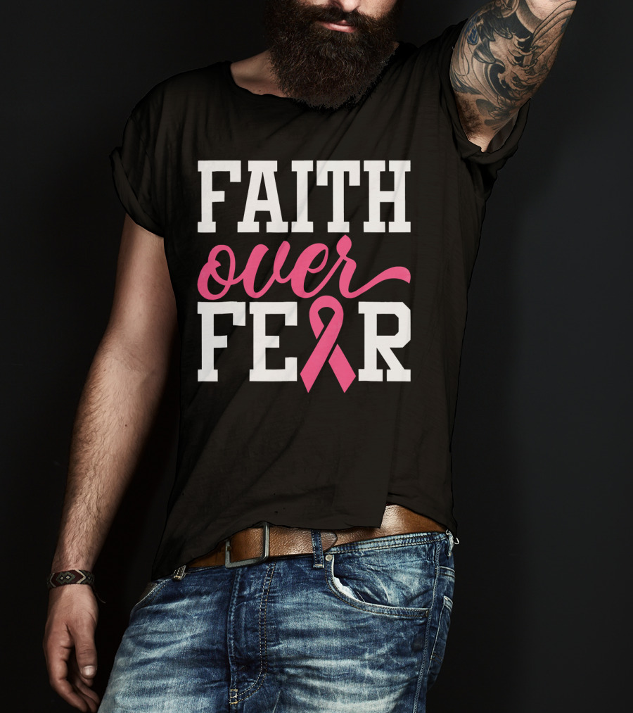 Faith Over Fear Pink Ribbon Breast Cancer Surv T-Shirt