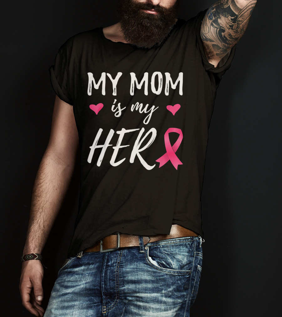 My Mom Is My Hero Pink Ribbon Hearts Breast Cancer Awareness T-Shirt
